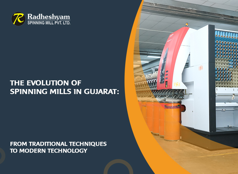 The Evolution of Spinning Mills in Gujarat: From Traditional Techniques to Modern Technology
