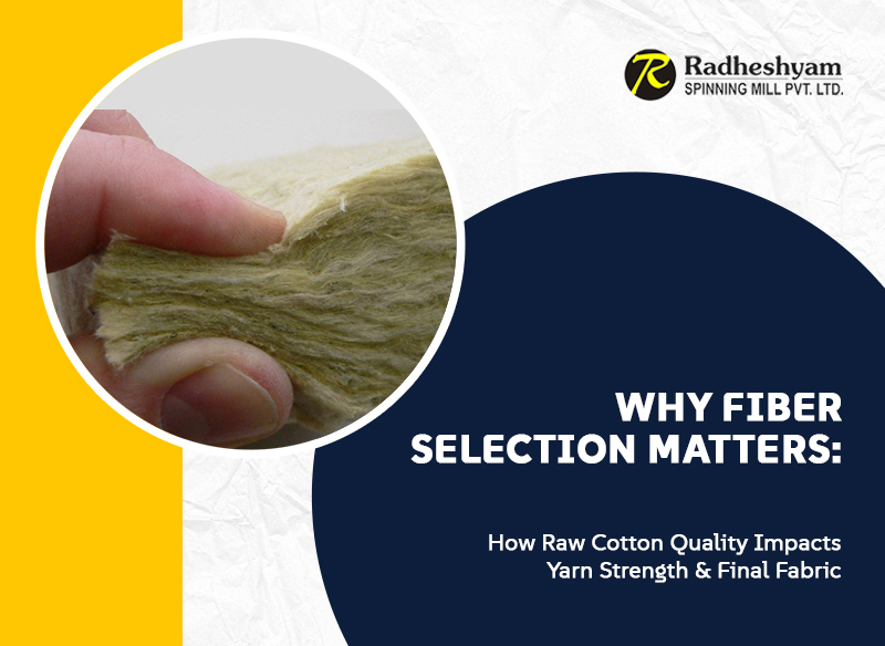 Why Fiber Selection Matters: How Raw Cotton Quality Impacts Yarn Strength & Final Fabric